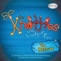 The Knotties with Knots of Fun: The Rescue (New Edition)
