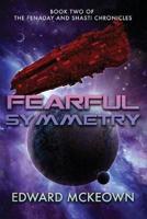Fearful Symmetry: Book Two of The Fenaday and Shasti Chronicles