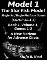 Model I -The Star Fish Model-Single Set/Single Platform Games(S.S./S.P 1.1.1-3)-Book 1 Volume 1 Games 1-3: Book 1