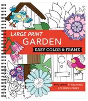 Large Print Easy Color & Frame - Garden (Stress Free Coloring Book)