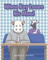 When Ray Loses His Moo!