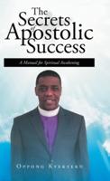 The Secrets of Apostolic Success: A Manual for Spiritual Awakening