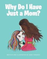 Why Do I Have Just a Mom?