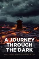 A Journey Through The Dark: There's Nothing in the Darkness that Isn't in the Light