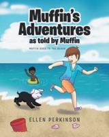 Muffin's Adventures as told by Muffin: Muffin Goes to the Beach