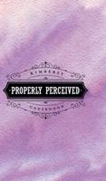 Properly Perceived