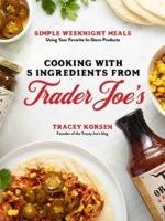 Cooking With 5 Ingredients from Trader Joe's