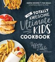 The Totally Awesome Ultimate Kids' Cookbook