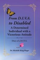From D.I.V.A. to Disabled: A Determined Individual with a Victorious Attitude