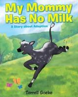 My Mommy Has No Milk: A Story about Adoption