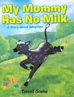 My Mommy Has No Milk: A Story about Adoption