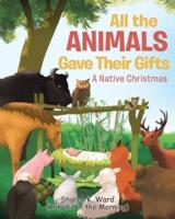 All the Animals Gave Their Gifts: A Native Christmas