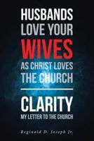 Husbands Love Your Wives As Christ Loves The Church: Clarity My Letter To The Church
