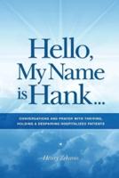 Hello, My Name Is Hank...