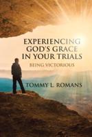 Experiencing God's Grace in Your Trials: Being Victorious