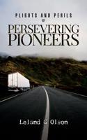 Plights and Perils of Persevering Pioneers
