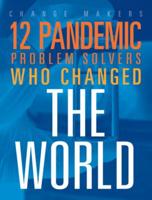 12 Pandemic Problem Solvers Who Changed the World