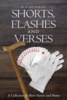 Shorts, Flashes and Verses: A Collection of Short Stories and Poems