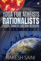 Yoga for Atheists, Rationalists, Logical Thinkers and Non-Believers