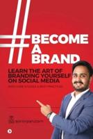 #BecomeABrand: Learn the Art of Branding Yourself on Social Media with Case Studies & Best Practices