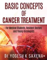 Basic Concepts of Cancer Treatment : For Medical Students, Resident Doctors and Young Oncologists