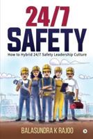 24/7 Safety: How To Hybrid 24/7 Safety Leadership Culture