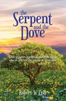 The Serpent and the Dove: What Scripture teaches us about the world, who we are, and the wonder of being alive