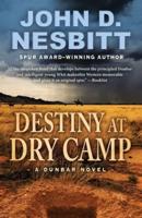 Destiny at Dry Camp: A Dunbar Novel