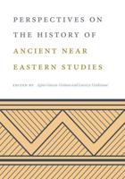 Perspectives on the History of Ancient Near Eastern Studies