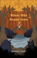 Where the Wild Beasts Grow