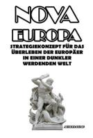 Nova Europa: Strategiekonzept Für Das Überleben Der Europäer In Einer Dunkler Werdenden Welt