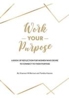 Work Your Purpose