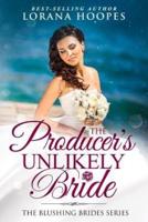The Producer's Unlikely Bride: A Blushing Brides Fake Romance