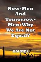 Now-Men And Tomorrow-Men: Why We Are Not Equal?