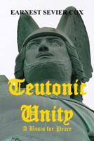 Teutonic Unity: A Basis for Peace