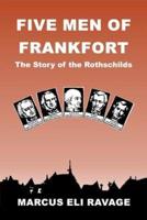 Five Men of Frankfort: The Story of the Rothschilds
