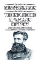 The Influence of Race in History: and other writings on race, intelligence and cranial capacity