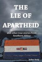 The Lie of Apartheid: and Other True Stories from Southern Africa