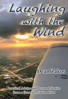 Laughing with the Wind: Practical Advice and Personal Stories from a General Aviation Pilot