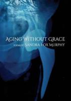 Aging Without Grace