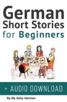 German Short Stories for Beginners + Audio Download: Improve your reading, pronunication and listening skills in German. Learn German with Stories