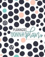 Planners Gonna Plan