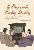It Began With Huntley Drinkley