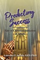 Predicting Success in Completing the Rite of Christian Initiation of Adults