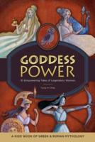 Goddess Power: A Kids' Book of Greek and Roman Mythology