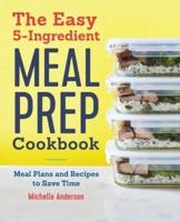 The Easy 5-Ingredient Meal Prep Cookbook