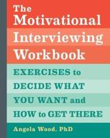 The Motivational Interviewing Workbook