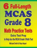6 Full-Length MCAS Grade 8 Math Practice Tests : Extra Test Prep to Help Ace the MCAS Math Test