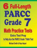 6 Full-Length PARCC Grade 7 Math Practice Tests : Extra Test Prep to Help Ace the PARCC Grade 7 Math Test