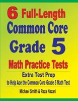 6 Full-Length Common Core Grade 5 Math Practice Tests : Extra Test Prep to Help Ace the Common Core Grade 5 Math Test